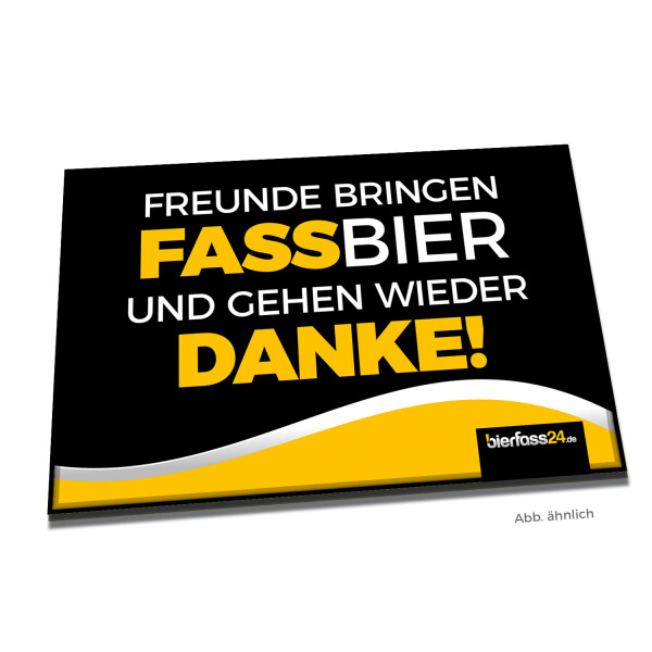 Fußmatte Nr.3 Freunde bringen Fassbier und gehen wieder Danke!